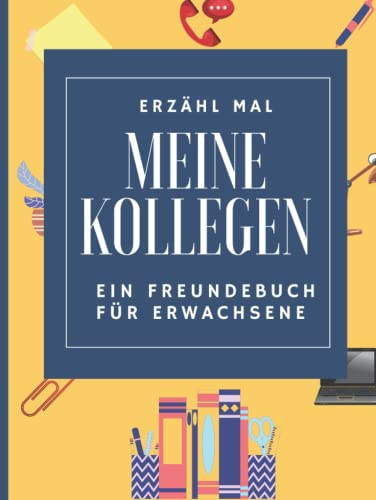 Meine Kollegen - Ein Freundebuch für Erwachsene: Humorvolles Kollegenbuch zum Einschreiben für Büro und Firma. Geschenk zum Abschied oder Ruhestand
