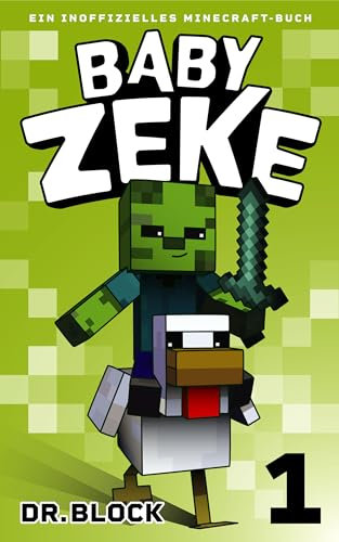 Baby Zeke 1: Ein Inoffizielles Minecraft-Buch (Vom Leben eines Zombie-Kriegers)