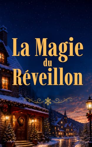 La Magie du Réveillon: Un roman de Noël chaleureux, émouvant et profondément réconfortant (Noël 2026 — Les Promesses de Noël)