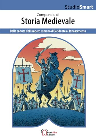 Compendio di Storia Medievale: Dalla caduta dell'Impero romano d'Occidente al Rinascimento