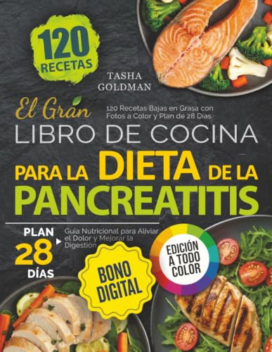 El Gran Libro de Cocina para la Dieta de la Pancreatitis: 120 Recetas Bajas en Grasa con Fotos a Color y Plan de 28 Días. Guía Nutricional para Aliviar el Dolor y Mejorar la Digestión