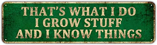KIOZIY Lustiges Metall-Blechschild im Vintage-Stil, Aufschrift That's What I Grow Stuff And I Know Things, Bauernhaus, Garten, Outdoor, lustige Wanddekoration, 10,2 x 40,6 cm