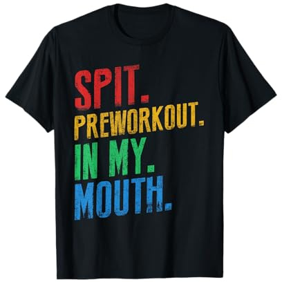 Spit Preworkout In My Mouth Vintage for fitness people T-Shirt