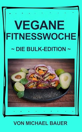 Vegane Fitnesswoche: Die Bulk Edition