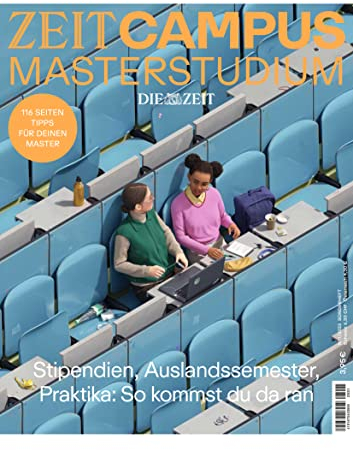 ZEIT Campus Sonderheft 1/2023 Stipendien, Auslandssemester, Praktika: So kommst du da ran