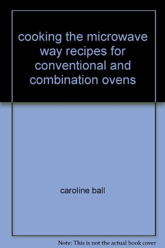 cooking the microwave way recipes for conventional and combination ovens