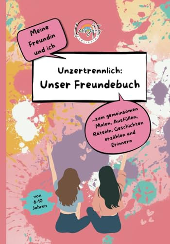 Unser Freundebuch: Meine Freundin und ich - Unzertrennlich: Ein Malbuch, Ausfüllbuch, Aktivitätsbuch und Erinnerungsbuch für Freundinnen