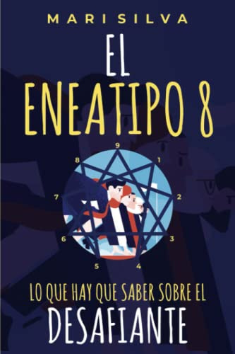El Eneatipo 8: Lo que hay que saber sobre el desafiante (Tipos de Personalidad del Eneagrama)