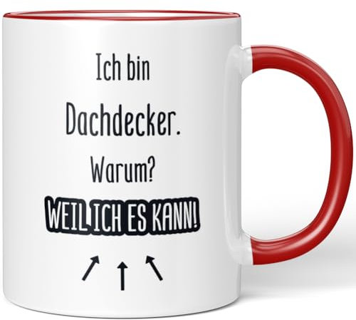 JUNIWORDS Tasse, Ich bin Dachdecker. Warum? Weil ich es kann!, Rot (7170836)