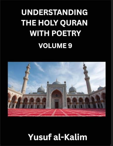 Understanding the Holy Quran with Poetry (Part 8)- Quranic Wisdom, Cultural Richness, and the Path to Enlightenment