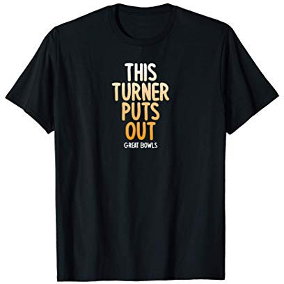 This Turner puts out great bowls Funny Woodturning Gift T-Shirt