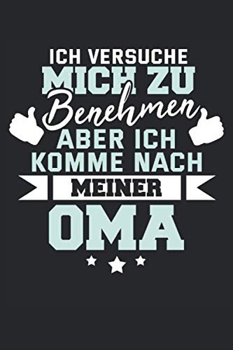 Oma Notizbuch Ich komme nach meiner Oma: Notizbuch für Großmutter und Oma / Tagebuch / Journal für Notizen und Planungen / Planer und Erinnerungen