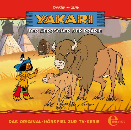 Yakari – „Der Herrscher der Prärie – Folge 12, Das Original-Hörspiel zur TV-Serie (Start Staffel 2)