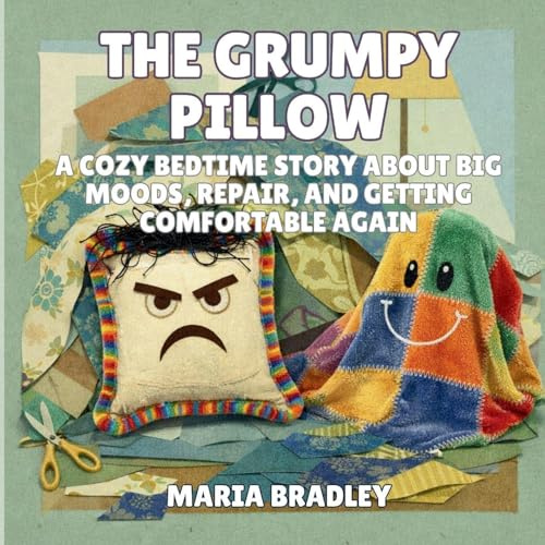 The Grumpy Pillow: A Cozy Bedtime Story About Big Moods, Repair, and Getting Comfortable Again (The Bedroom Squad, Band 4)