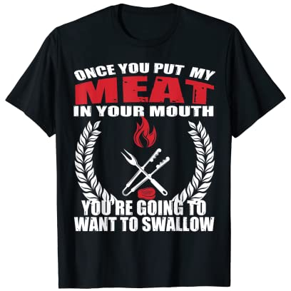 Grillliebhaber Once You Put My Meat In Your Mouth Grill T-Shirt