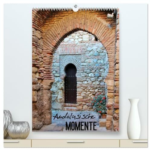 Andalusische Momente (hochwertiger Premium Wandkalender 2026 DIN A2 hoch), Kunstdruck in Hochglanz: Südspanische Impressionen (CALVENDO Orte)