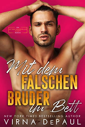 Mit dem falschen Bruder im Bett (German Edition) (Mit den Junggesellen im Bett 1)