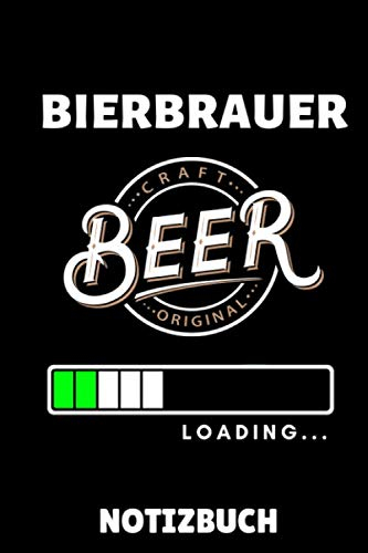 BIERBRAUER CRAFT BEER ORIGINAL LOADING... NOTIZBUCH: DIN A5 TAGEBUCH Craft Bier | Bier selbst brauen | Bierbrauen Buch | Brauerei | Geschenkidee für Männer | Biertrinken | Anfänger | Bierbuch