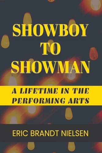 Showboy to Showman: A Lifetime in the Performing Arts