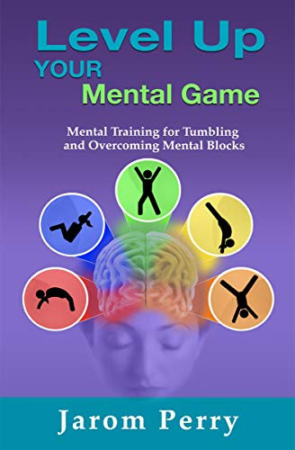 Level Up Your Mental Game: Mental Training for Tumbling and Overcoming Mental Blocks