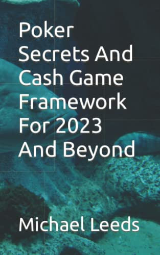 Poker Secrets And Cash Game Framework For 2023 And Beyond