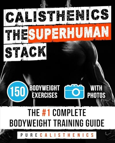 Calisthenics The Superhuman Stack