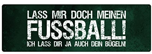 Lass Mir DOCH Meinen Fussball Schild frecher Spruch Geschenk Freund Freundin