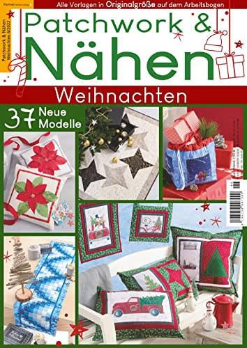 Patchwork und Nähen 06/2022 - Weihnachten 37 neue Modelle mit Vorlagen in Originalgrösse