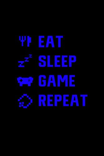 Eat Sleep Game Repeat: Mangia il sonno Ripeti il gioco. Notebook A5. PER GIOCATORI INCURABILI - Tutti coloro che non possono immaginare una vita senza ... sparatutto in prima persona gamer gamer.