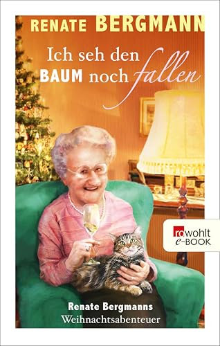 Ich seh den Baum noch fallen: Renate Bergmanns Weihnachtsabenteuer (Die Online-Omi 9)