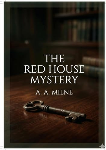The Red House Mystery: by A. A. Milne