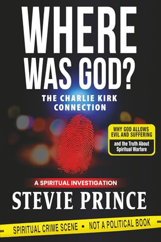 Where Was God?: Why God Allows Evil and Suffering, and the Truth About Spiritual Warfare