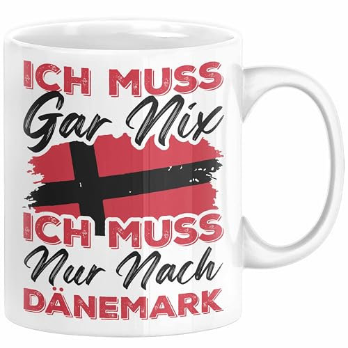 Dänemark Tasse Geschenk Ich Muss Gar Nix Ich Muss Nur Nach Dänemark Urlaub (Weiß)