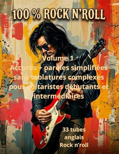 Tablatures et paroles 100 % Rock n'roll pour guitaristes débutants et intermédiaires: Notes anglo-saxonnes
