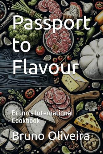 Passport to Flavour: Bruno's International Cookbook