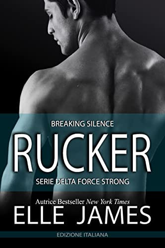 RUCKER: BREAKING SILENCE (Delta Force Strong (Italiano) Vol. 1)