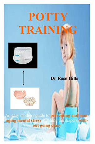 Potty Training: An easy mother's guide to preventing and managing mental stress , ditching the diapers without going crazy . (English Edition)