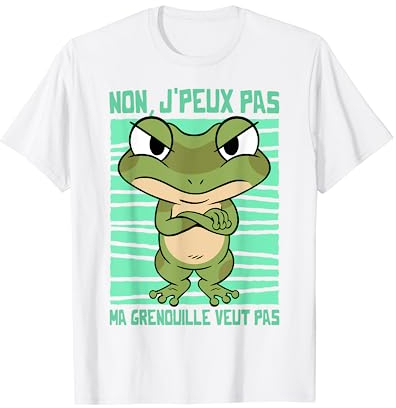 Tshirt Grenouille J'peux pas ma Grenouille veut Pas Humour T-Shirt
