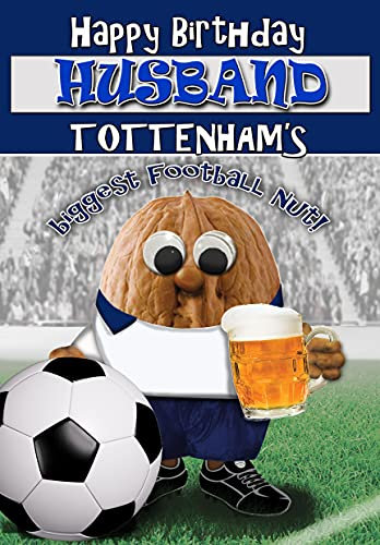 Birthday Card for Husband – Tottenham Football Nut - Full Colour Inside - Posted Same Day!