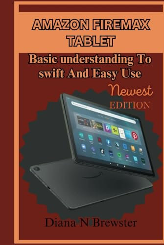Amazon fire max 11 tablet Newest model: Basis understanding To Swift and Easy Use Manual
