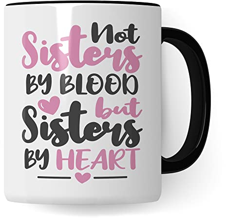 Beste-Freundin Tasse, Not sisters by blood but sisters by heart Spruch, Geschenk Freundin schönes Design süßer Spruch Motiv Geburtstags-Geschenk-Idee Freundinnen (Weiß & Schwarz)