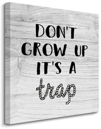 Leinwandposter mit motivierendem Zitat Don't Grow Up It's A Trap, Gemälde Bauernhaus, Wanddekoration für Schlafzimmer, Badezimmer, Hochzeitsgeschenk, 50,8 x 50,8 cm