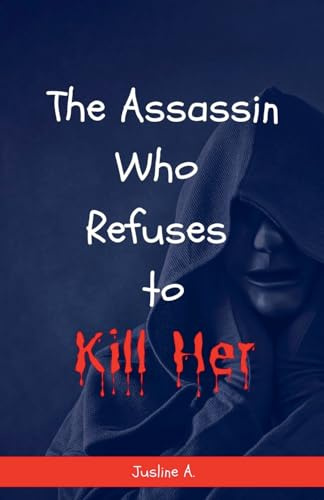 The Assassin Who Refuses to Kill Her