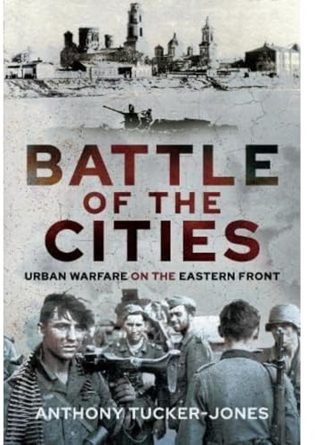 Battle of the Cities: Urban Warfare on the Eastern Front