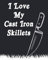 I Love My Cast Iron Skillets: Blank Recipe Journal Cooking Book Notes to Write in for Women, Food Cookbook DesignBlank Cookbook for Cooking & Baking ... x 10)(100-page Recipe Journal and Organizer)