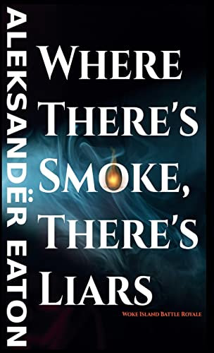 Where There's Smoke, There's Liars: Woke Island Battle Royale