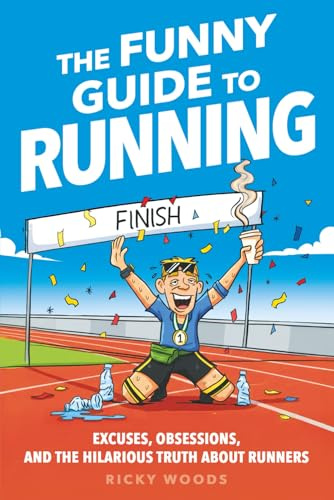 The Funny Guide to Running: Excuses, Obsessions, and the Hilarious Truth about Runners (Funny Gifts for the Sports-Obsessed)