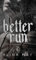 Better Run (The Run and Hide Duet, Band 1)