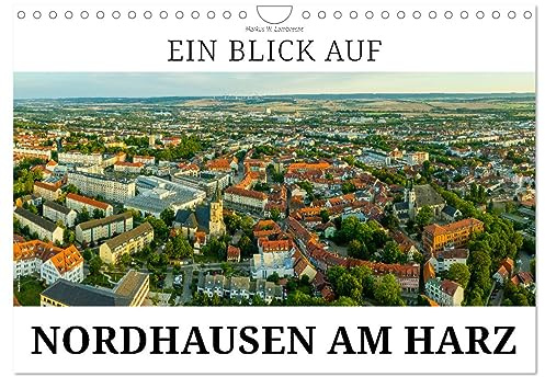 Ein Blick auf Nordhausen am Harz (Wandkalender 2026 DIN A4 quer), CALVENDO Monatskalender: Nordhausen, die Alte Reichs- und Hansestadt an der Zorge (CALVENDO Orte)