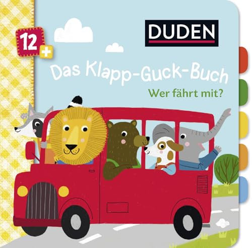 Duden 12+: Das Klapp-Guck-Buch: Wer fährt mit?: Spielbuch mit großen Klappen (DUDEN Pappbilderbücher 12+ Monate, Band 4)